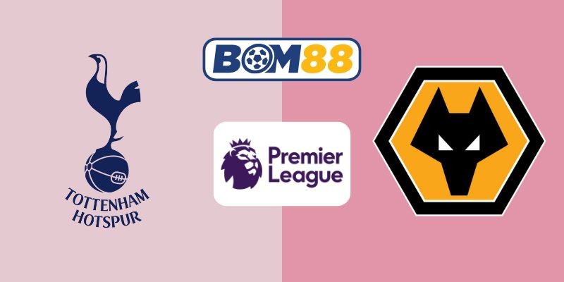 BOM88 Soi kèo Tottenham vs Wolverhampton 02h00 ngày 28/09/2025 - Premier League