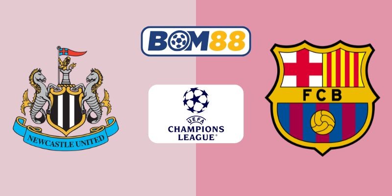 BOM88 Soi kèo Newcastle United vs Barcelona 02h00 ngày 19/09/2025 - Champions League