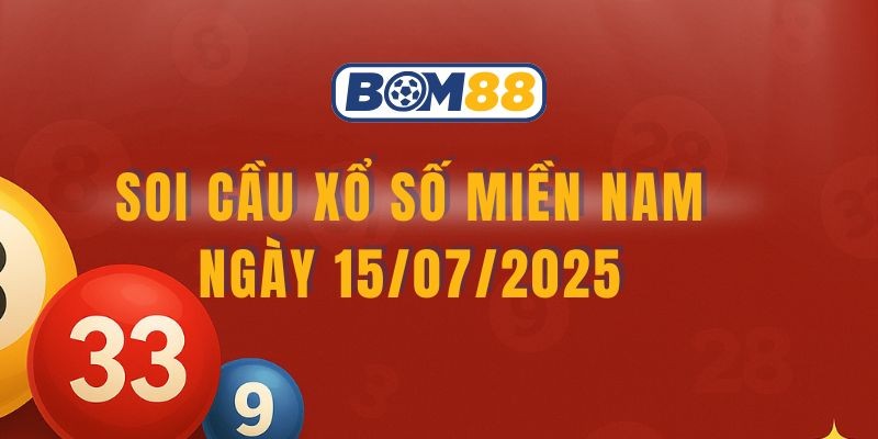 BOM88 Bom88 soi cầu XSMN ngày 15/07/2025 – Bắt chuẩn cầu lô 3 đài