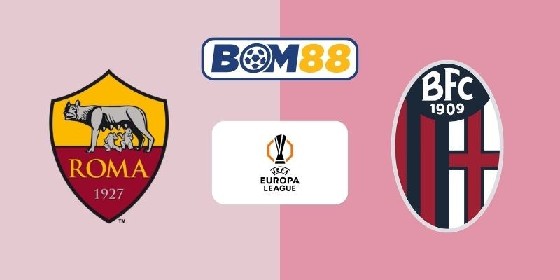 BOM88 Soi kèo AS Roma vs Bologna 03h00 ngày 20/03/2026 - Europa League