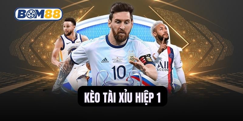 BOM88 Mẹo chơi kèo Tài Xỉu hiệp 1 hiệu quả mà ít người biết.