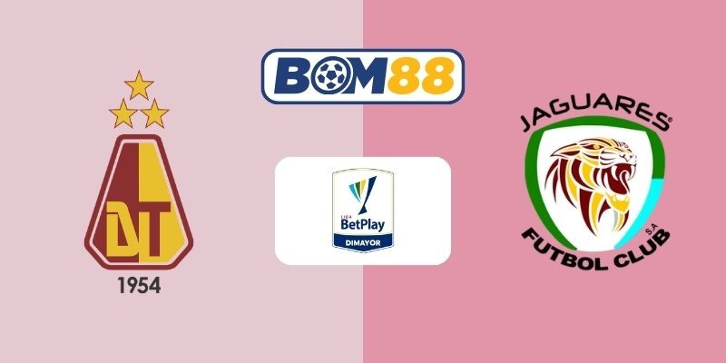 BOM88 Soi kèo Tolima vs CD Jaguares 06h10 ngày 29/03/2026 - VĐQG Colombia